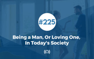 Being a Man, Or Loving One, In Today's Society