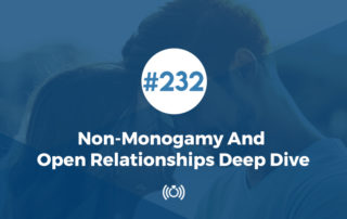 Non-Monogamy And Open Relationships Deep Dive