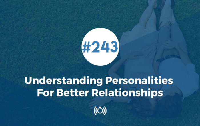 243: Understanding Personalities for Better Relationships