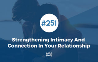 Strengthening Intimacy And Connection In Your Relationship