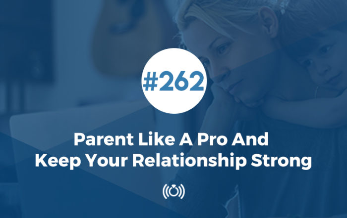 Parent Like A Pro and Keep Your Relationship Strong