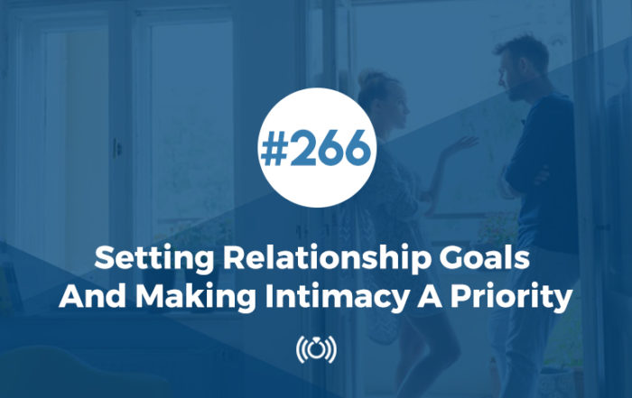 Setting Relationship Goals And Making Intimacy A Priority