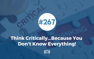 Think Critically...Because You Don't Know Everything!