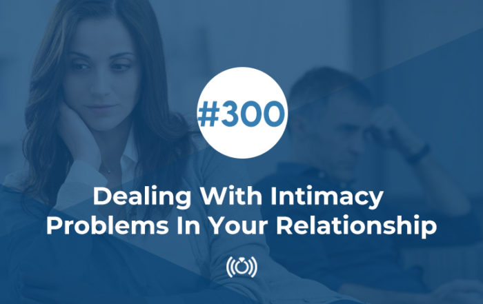 Dealing With Intimacy Problems In Your Relationship