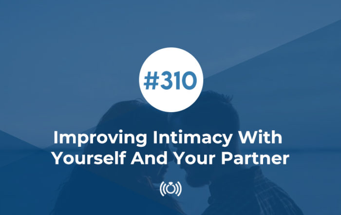 Improving Intimacy With Yourself And Your Partner