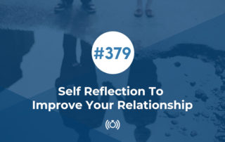 Self Reflection To Improve Your Relationship