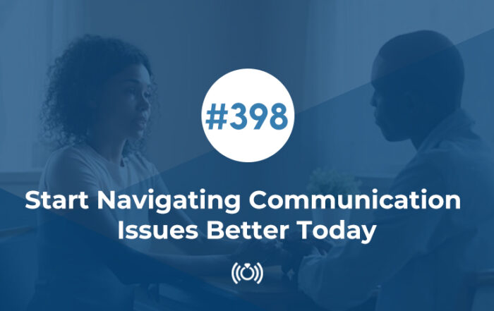 Start Navigating Communication Issues Better Today