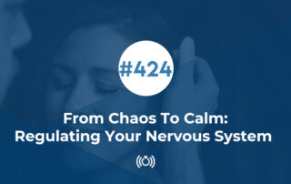 From Chaos To Calm: Regulating Your Nervous System